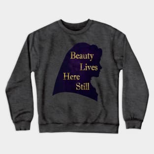 Beauty Lives Here Still Crewneck Sweatshirt